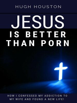 cover image of Jesus Is Better Than Porn